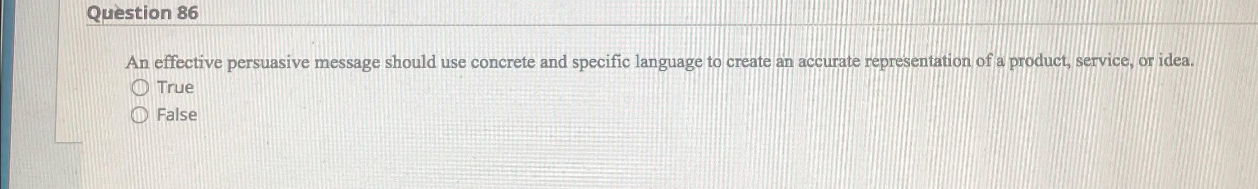  Question 86 An effective persuasive message should use concrete and specific
