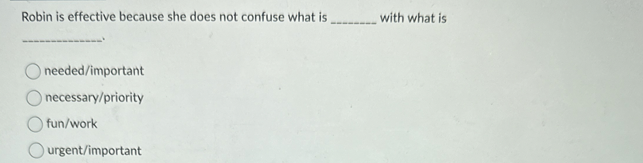  Robin is effective because she does not confuse what is q,