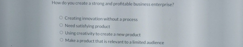  How do you create a strong and profitable business enterprise? Creating