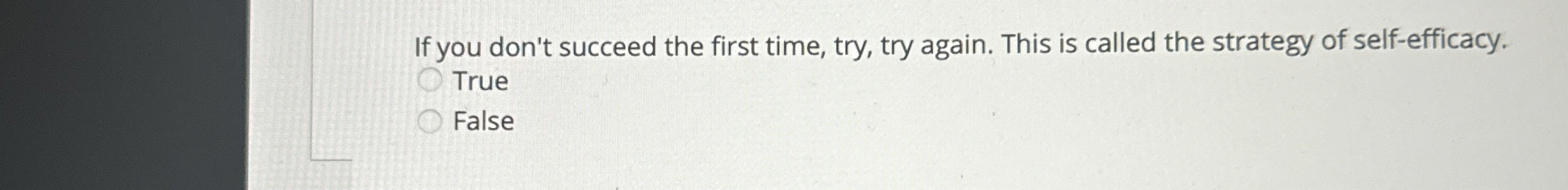  If you don't succeed the first time, try, try again. This