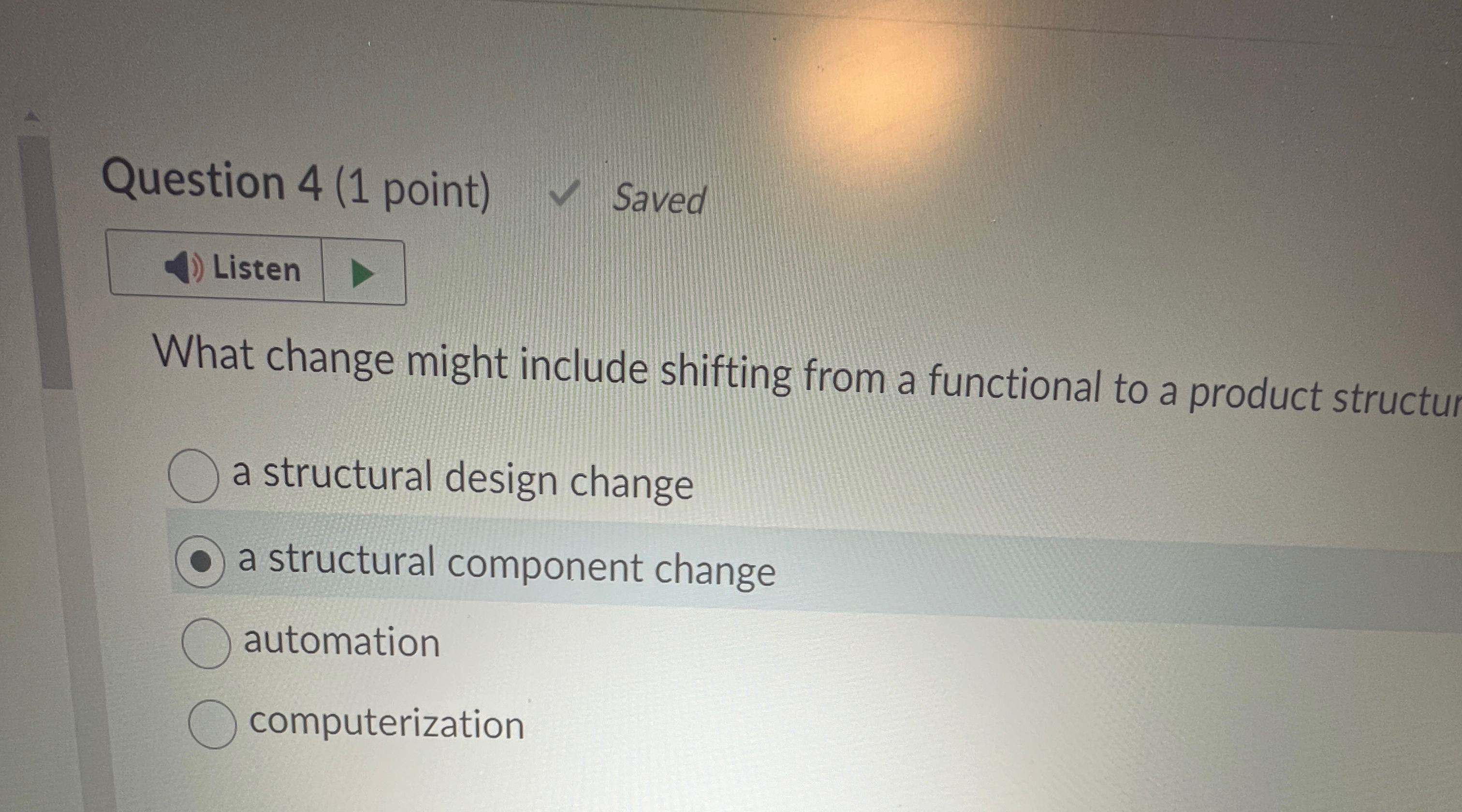  Question 4(1 point) Saved What change might include shifting from a