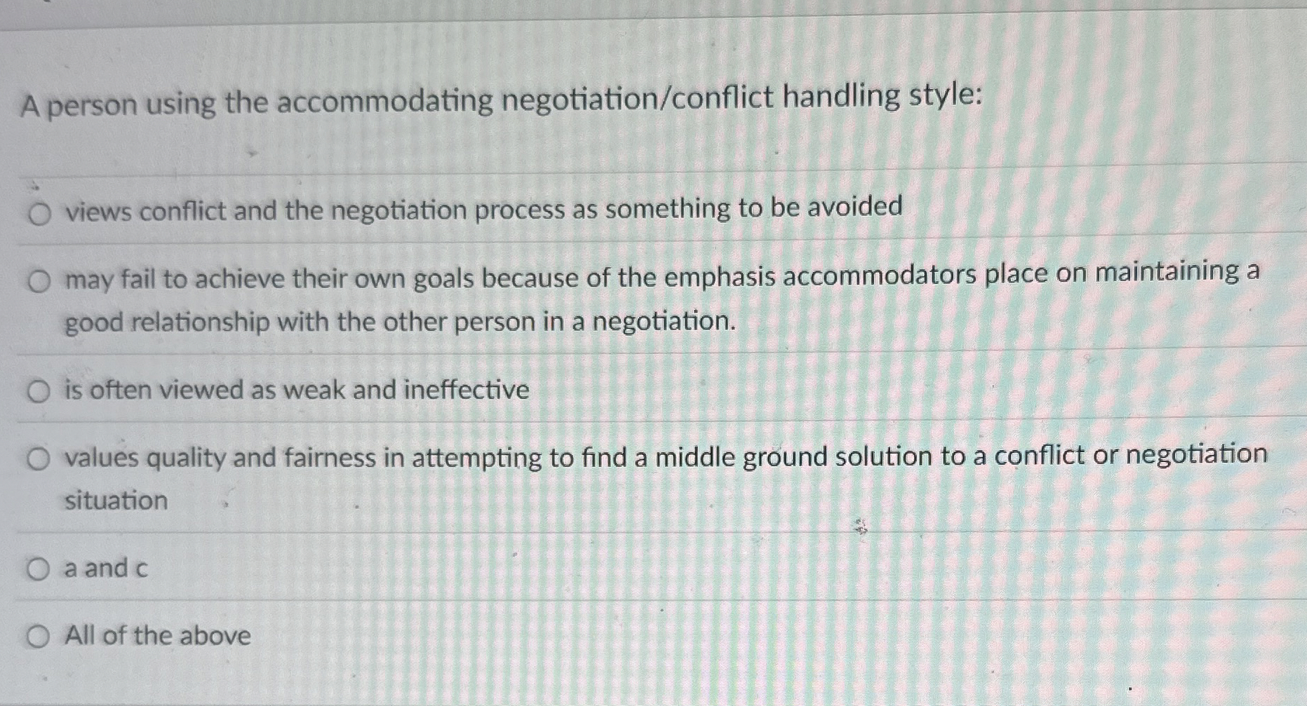 A person using the accommodating negotiation/conflict handling style: views conflict and