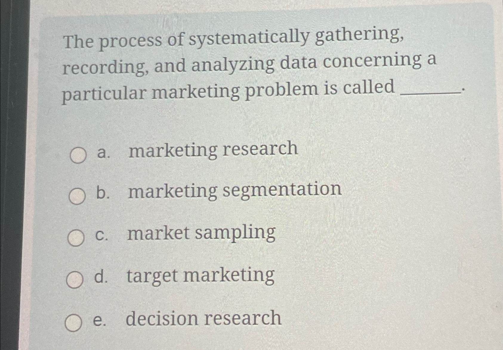  The process of systematically gathering, recording, and analyzing data concerning a