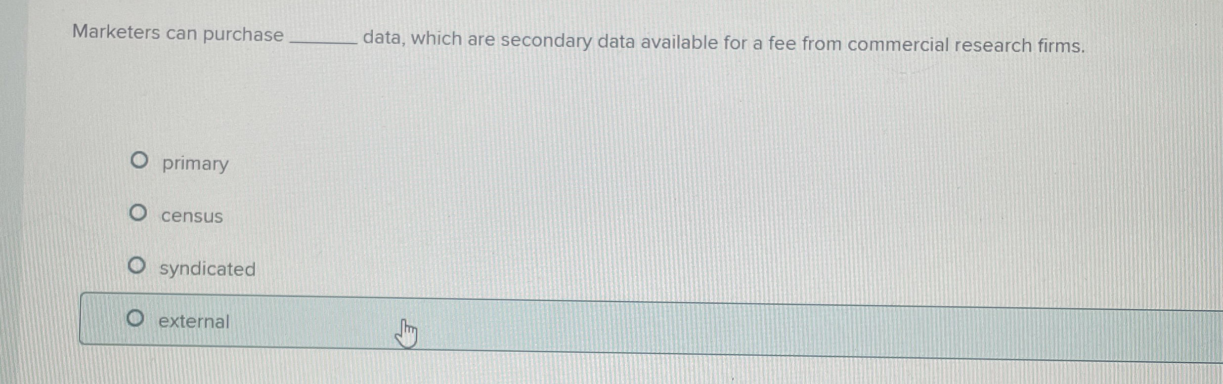  Marketers can purchase data, which are secondary data available for a