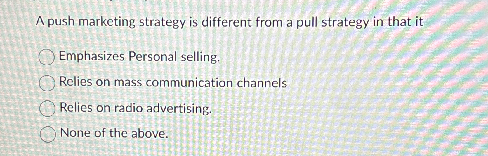  A push marketing strategy is different from a pull strategy in