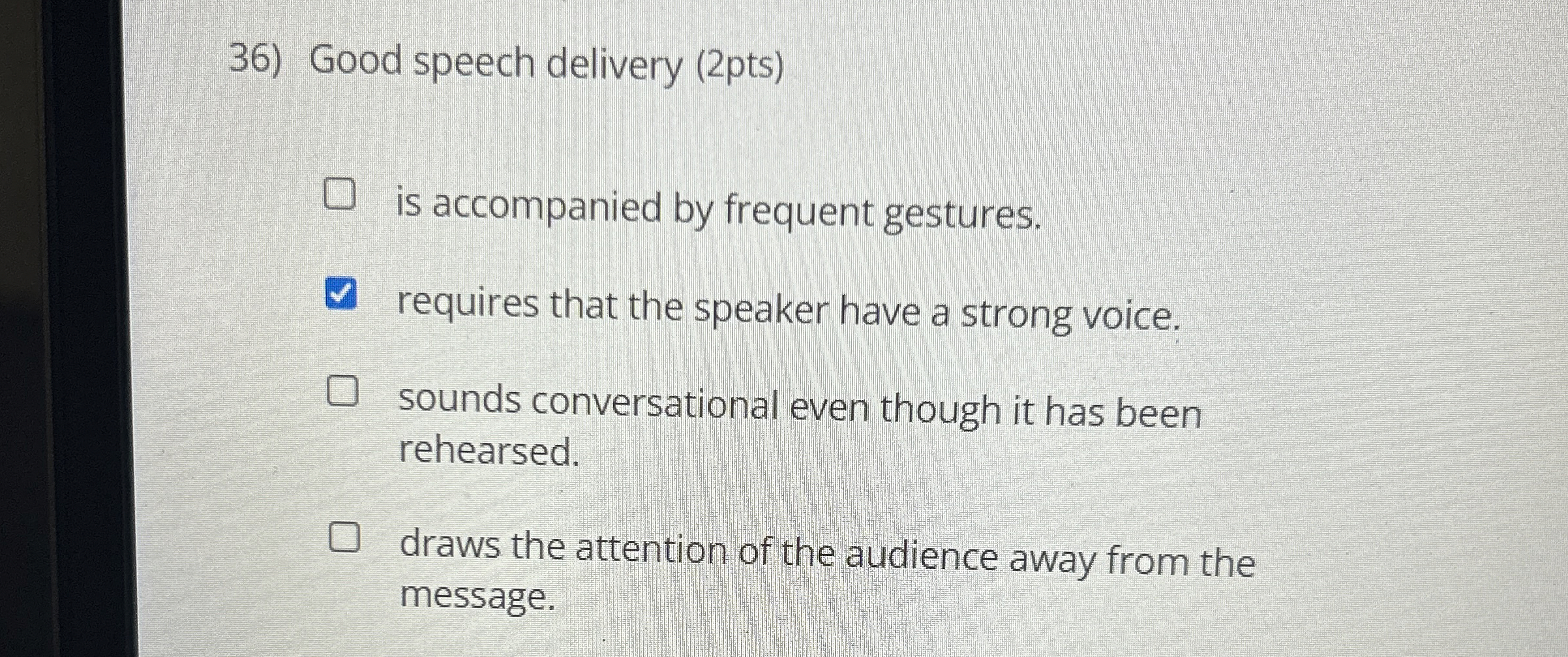 Good speech delivery (2pts) is accompanied by frequent gestures. requires that