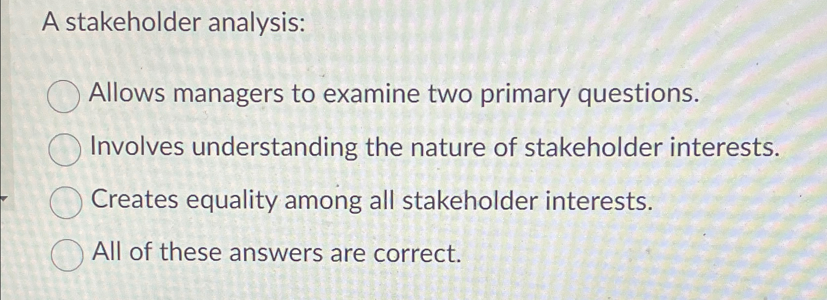  A stakeholder analysis: Allows managers to examine two primary questions. Involves