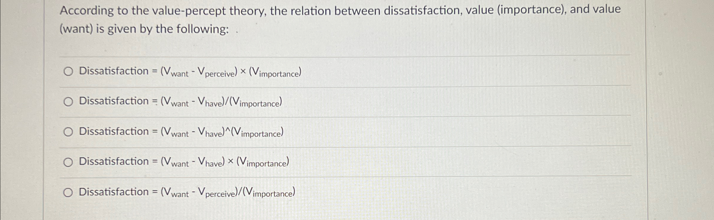  According to the value-percept theory, the relation between dissatisfaction, value (importance),