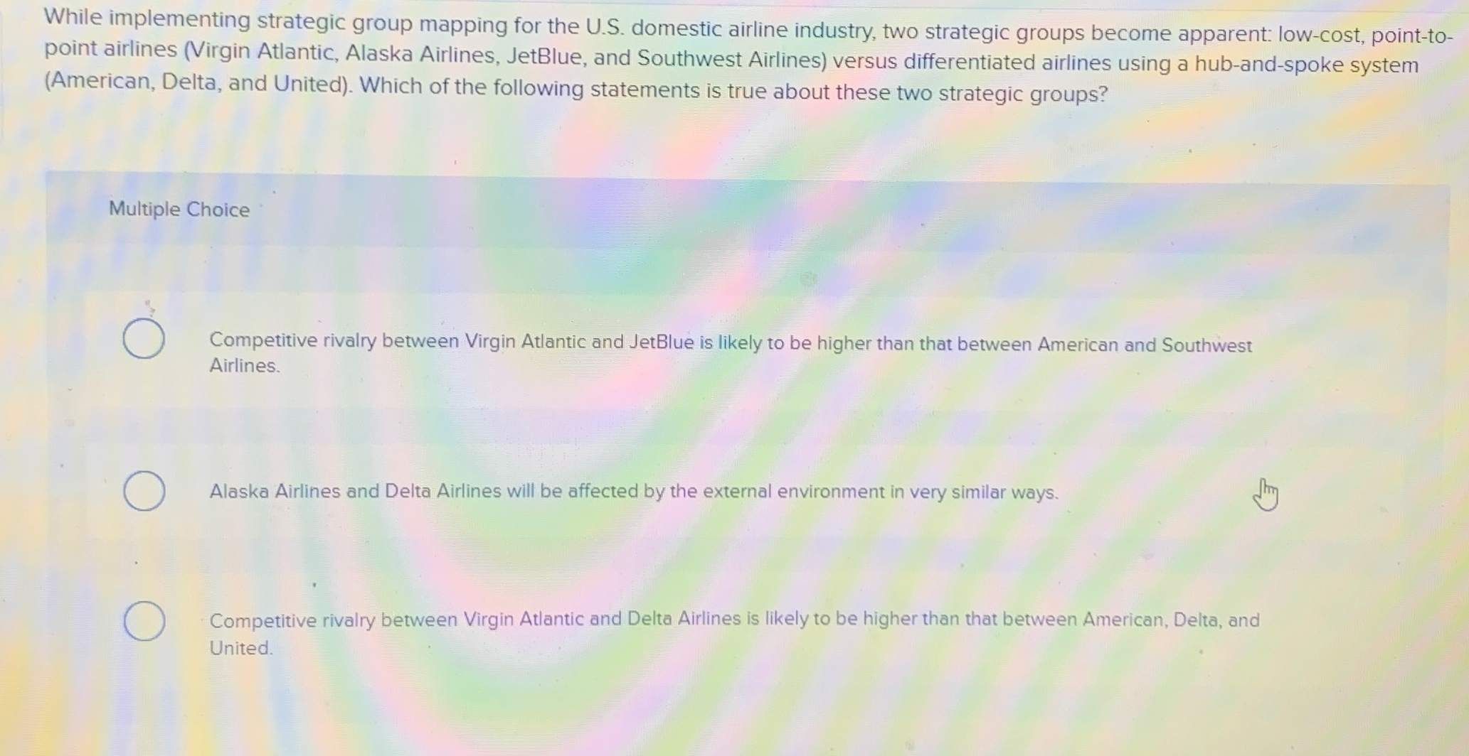 While implementing strategic group mapping for the U.S. domestic airline industry,
