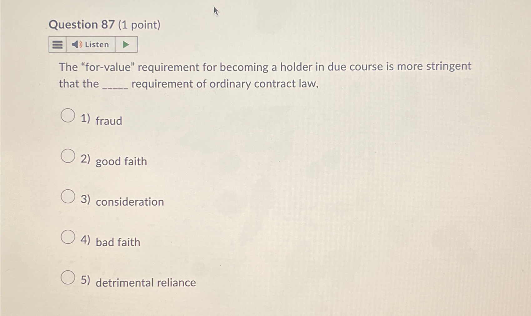  Question 87(1 point) The "for-value" requirement for becoming a holder in