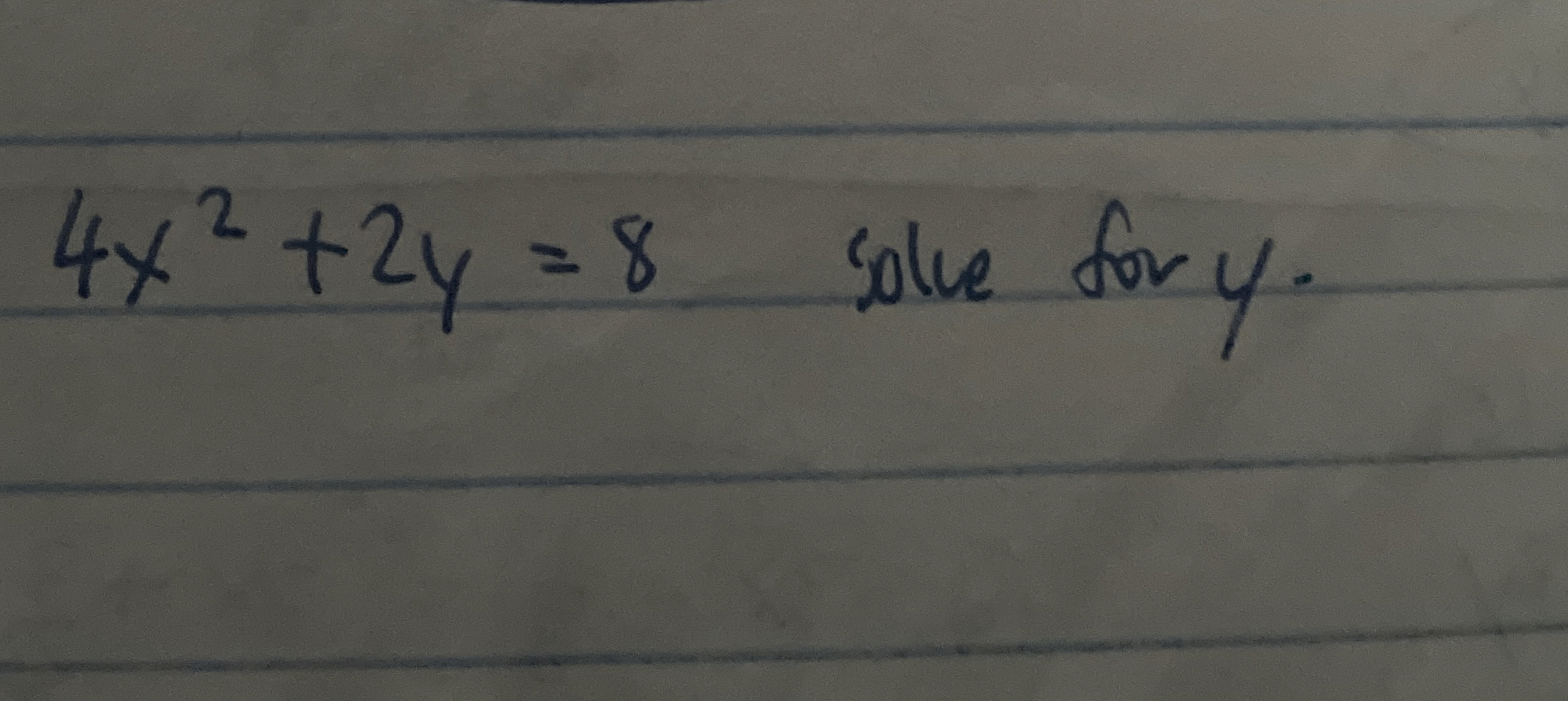  4x2+2y=8 solve for y. 
