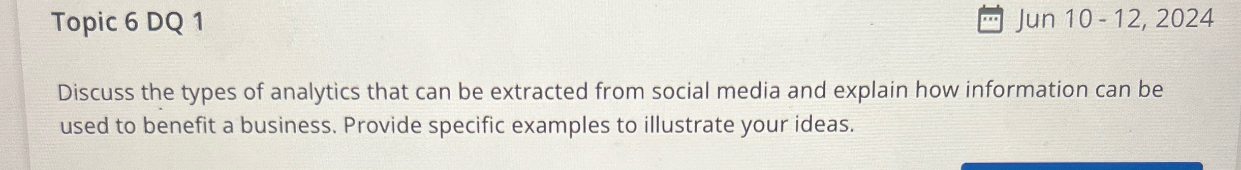  Topic 6 DQ 1 Jun 10-12,2024 Discuss the types of analytics