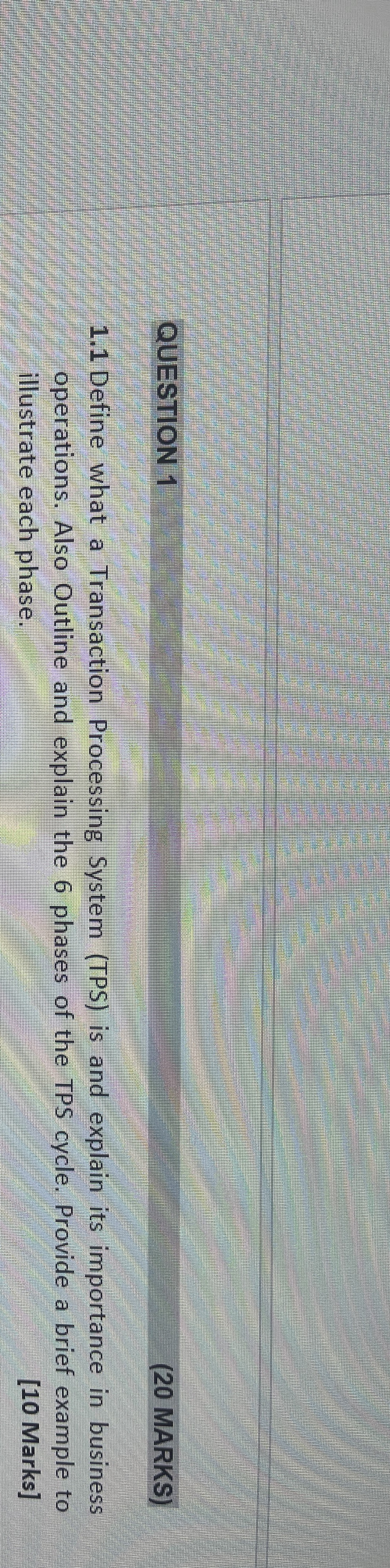  QUESTION 1 (20 MARKS) 1.1 Define what a Transaction Processing System