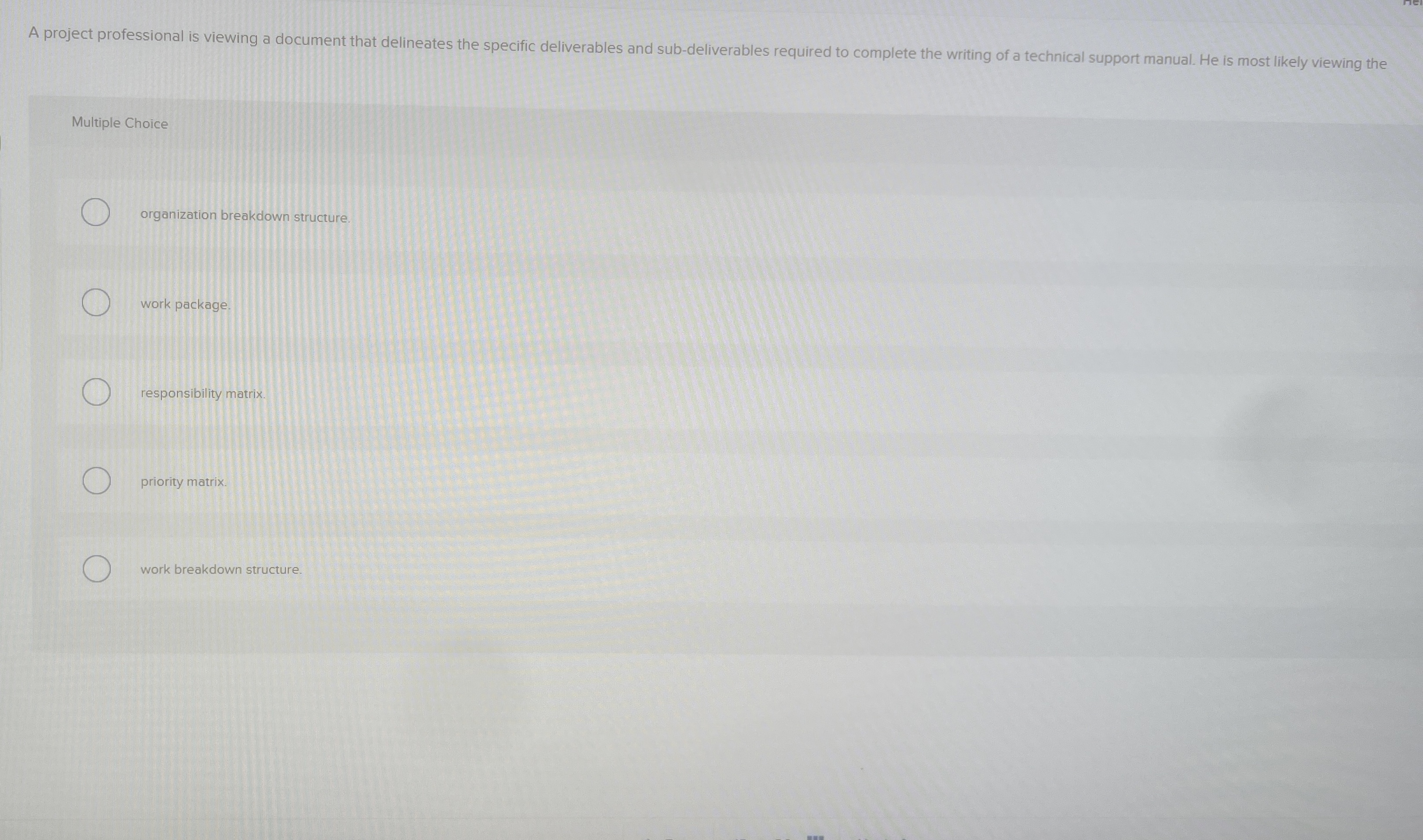  Multiple Choice organization breakdown structure. work package. responsibility matrix. priority matrix.