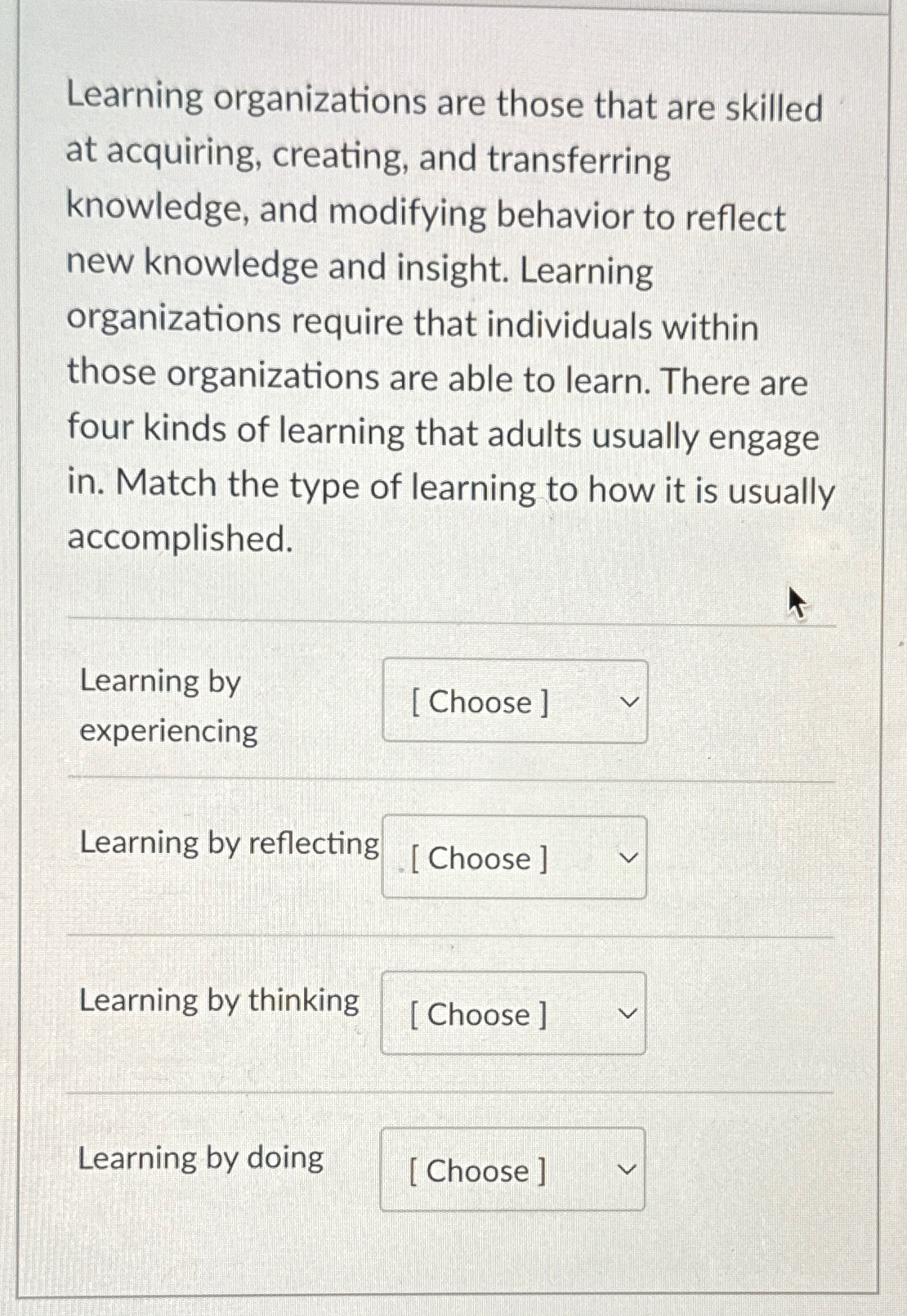  Learning organizations are those that are skilled at acquiring, creating, and
