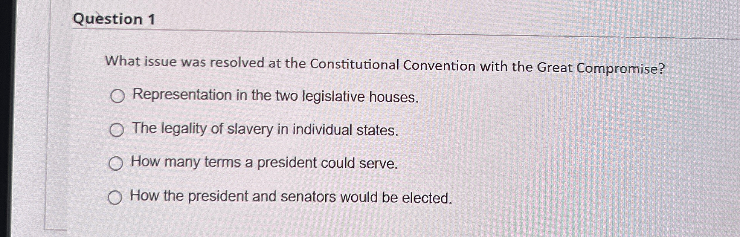  Question 1 What issue was resolved at the Constitutional Convention with