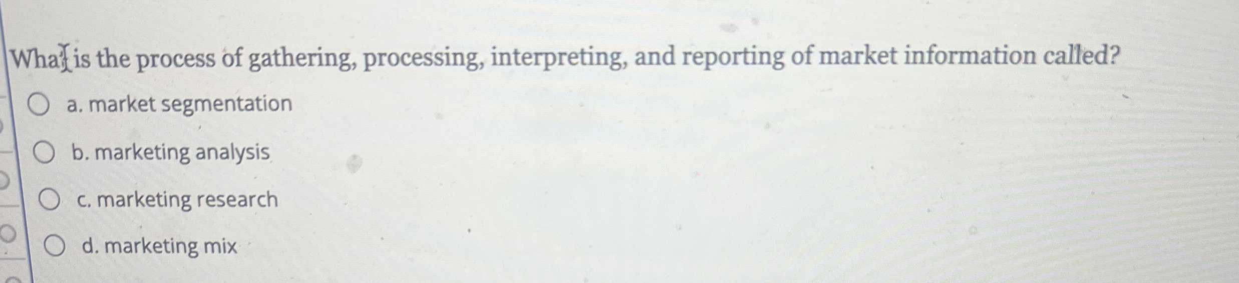  Whar is the process of gathering, processing, interpreting, and reporting of