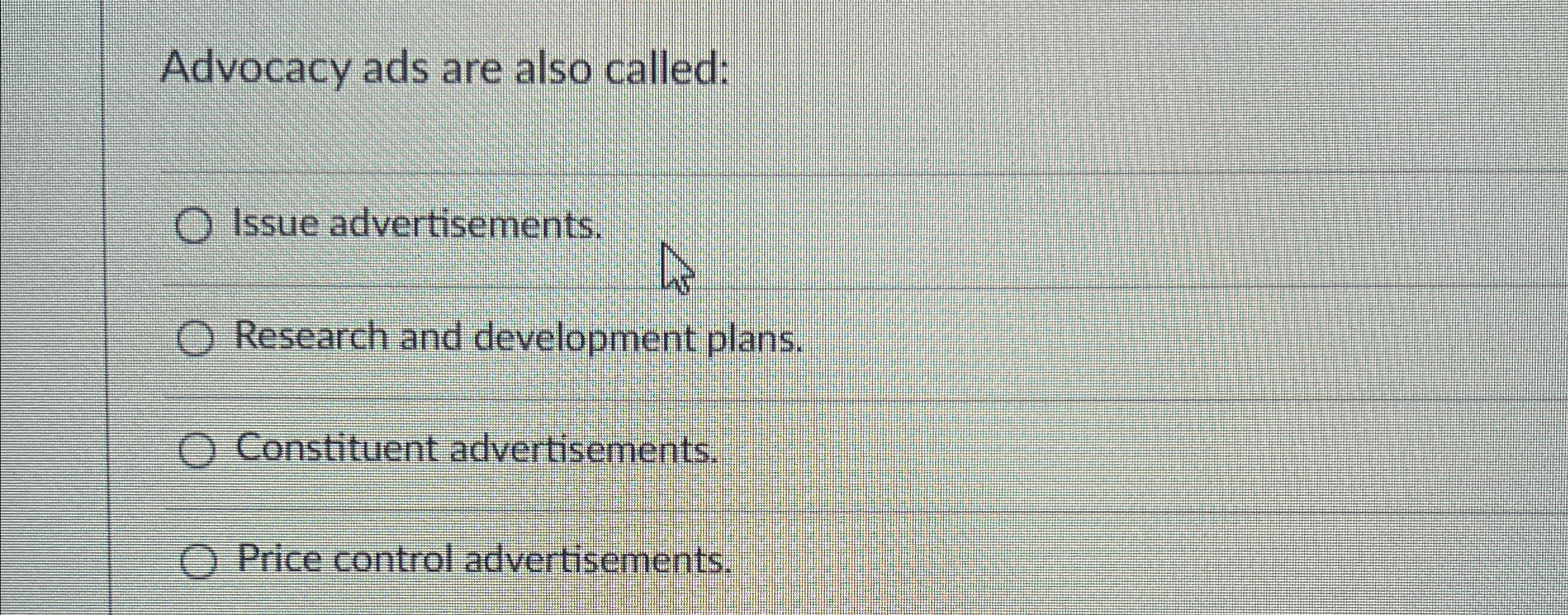  Advocacy ads are also called: Issue advertisements. Research and development plans.