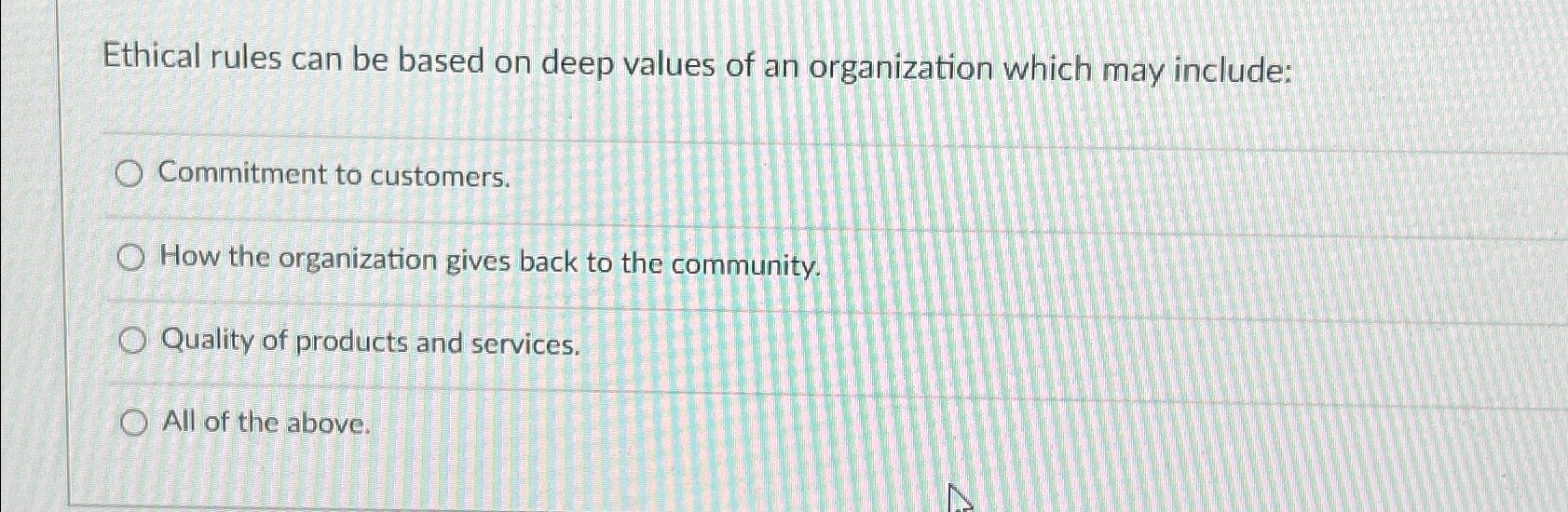  Ethical rules can be based on deep values of an organization