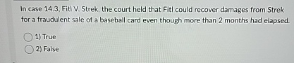  In case 14.3, Fitl V. Strek, the court held that Fitl