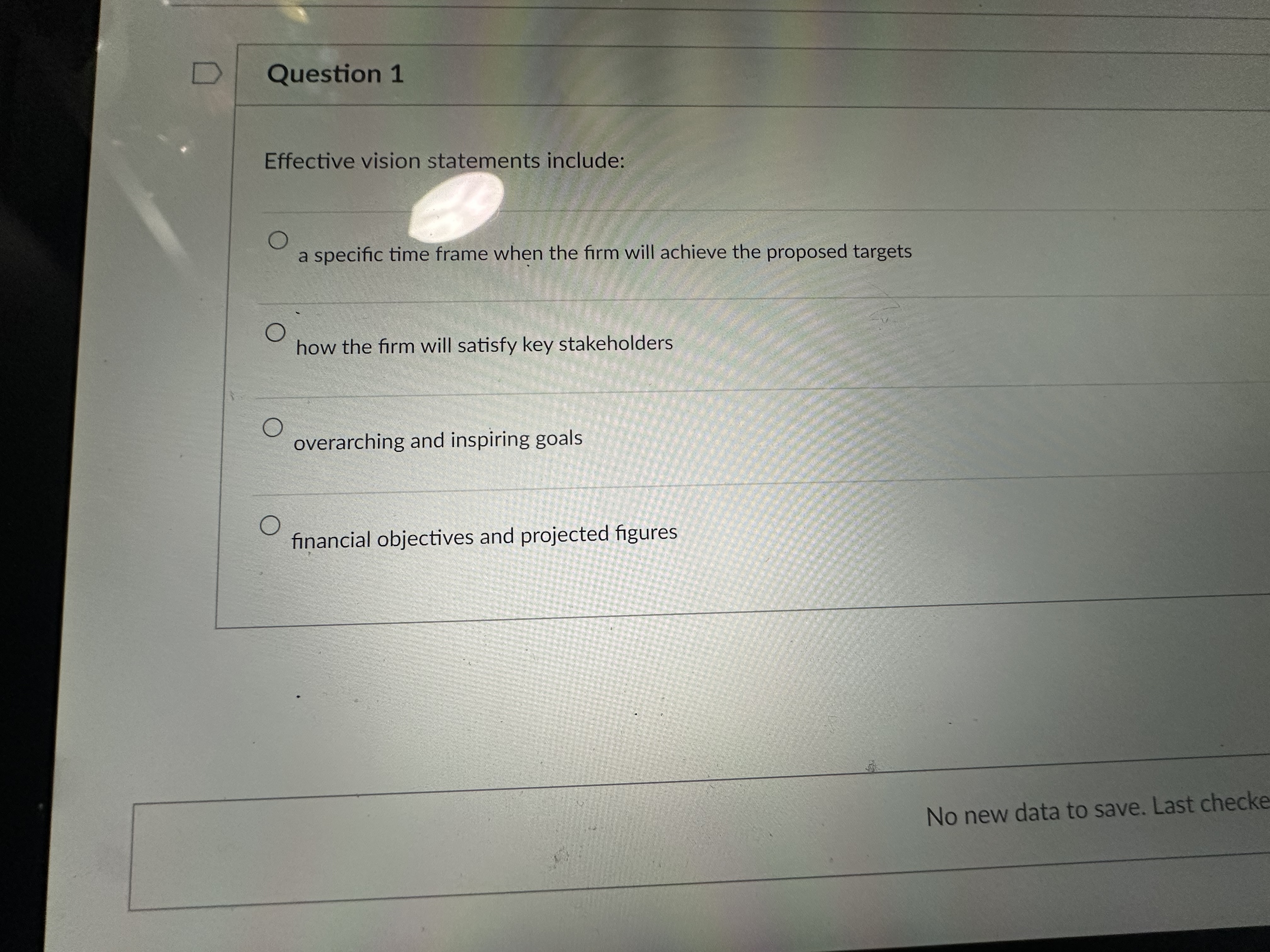  Question 1 Effective vision statements include: a specific time frame when