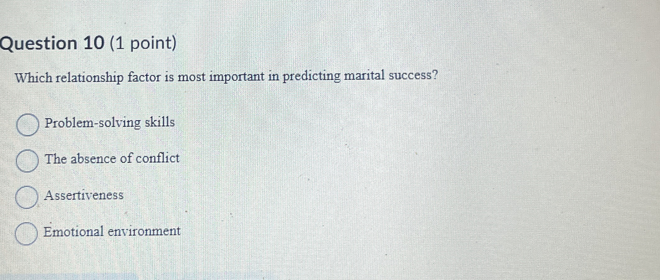  Question 10(1 point) Which relationship factor is most important in predicting