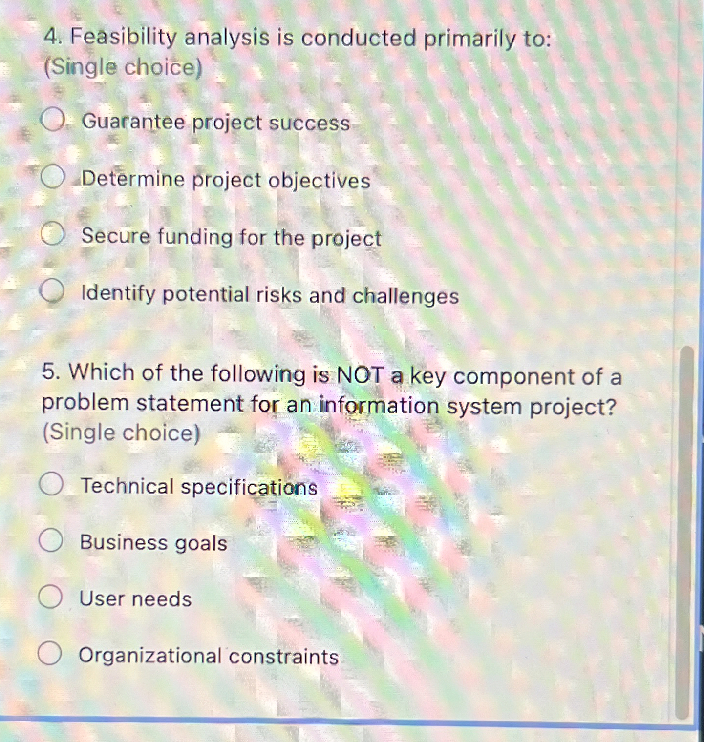  Feasibility analysis is conducted primarily to: (Single choice) Guarantee project success