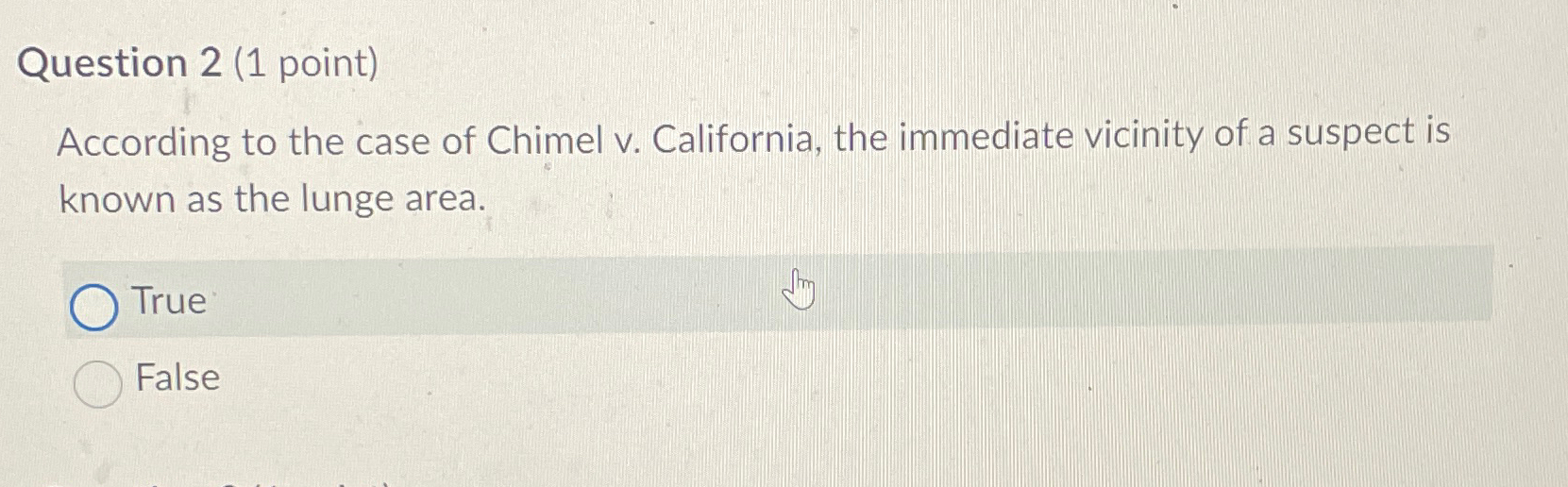 Question 2(1 point) According to the case of Chimel v. California,