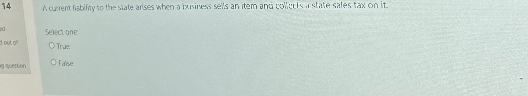  14 A current liability to the state arises when a business