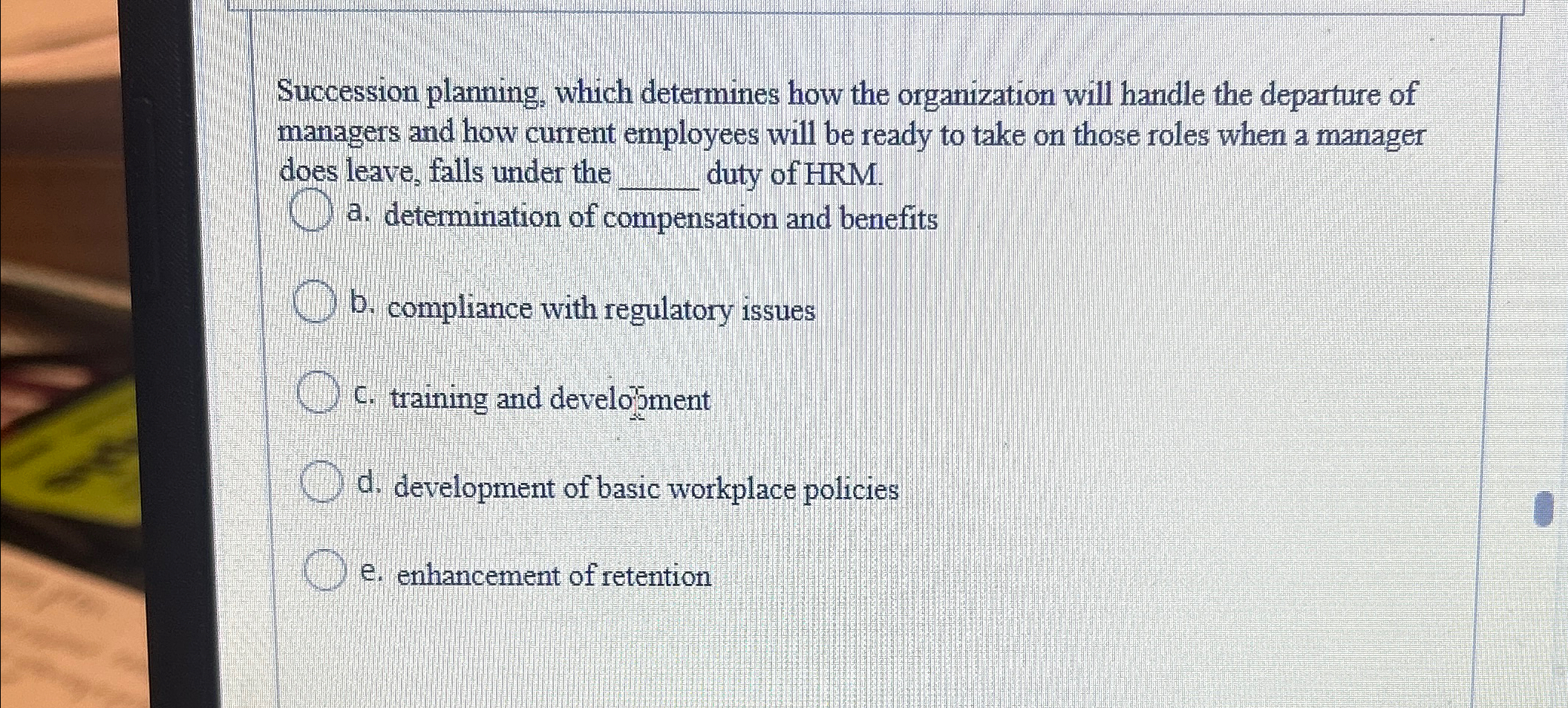  Succession planning, which determines how the organization will handle the departure