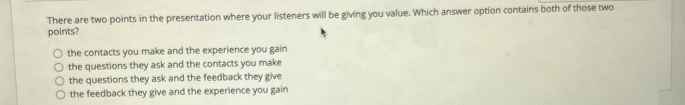  There are two points in the presentation where your listeners will