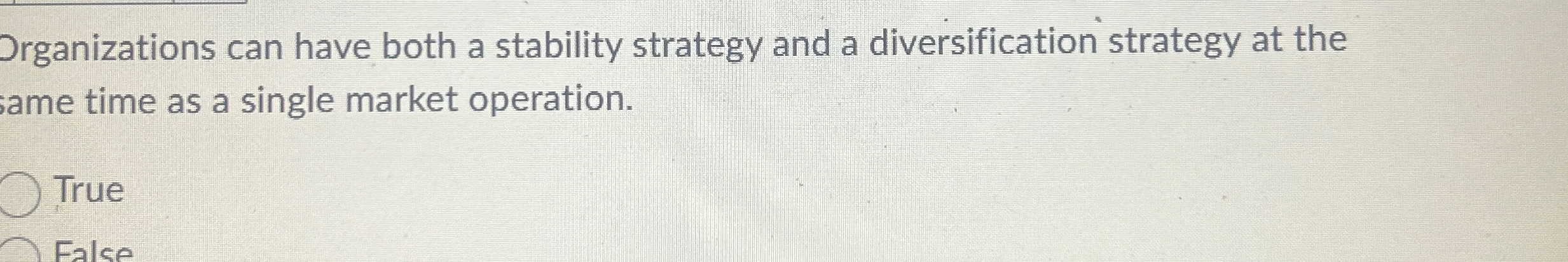  Drganizations can have both a stability strategy and a diversification strategy
