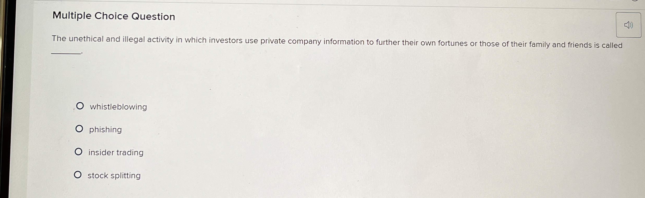  Multiple Choice Question The unethical and illegal activity in which investors