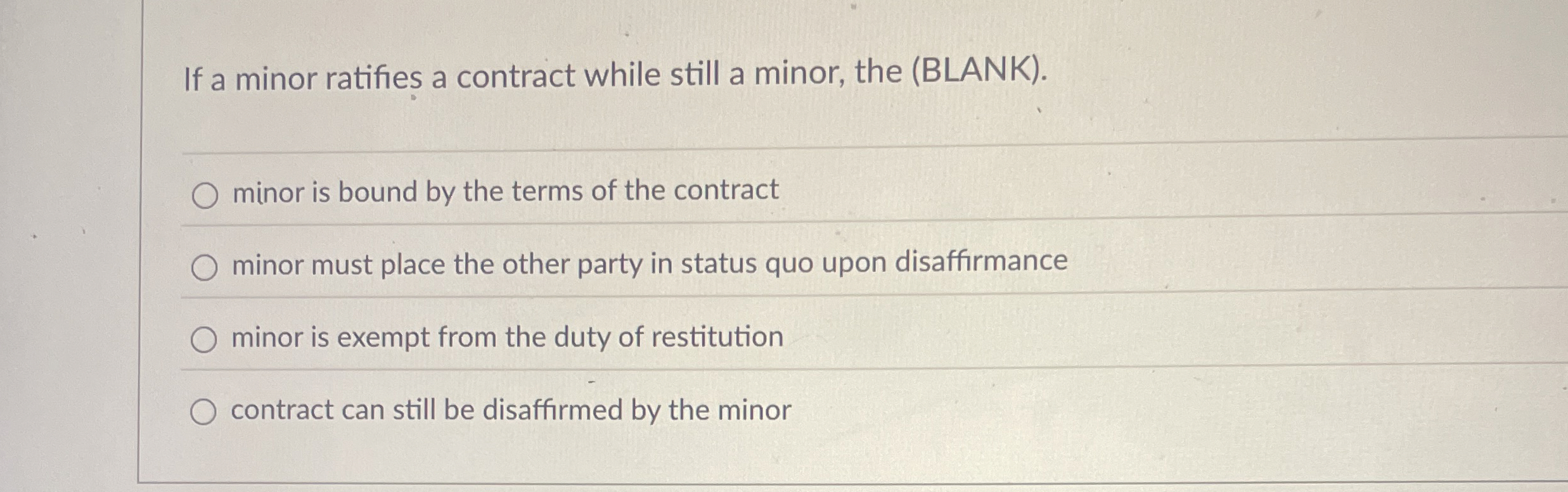  If a minor ratifies a contract while still a minor, the