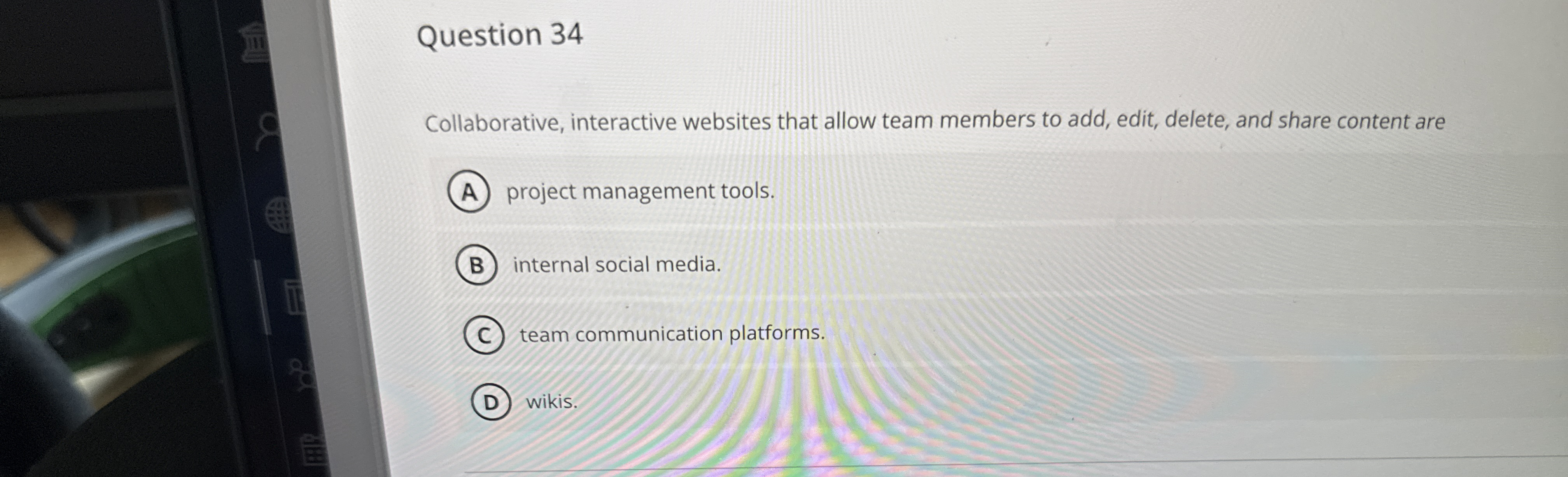  Question 34 Collaborative, interactive websites that allow team members to add,