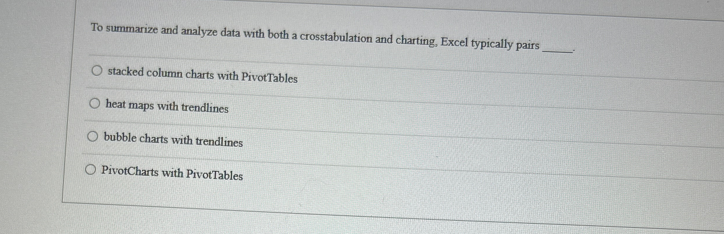  To summarize and analyze data with both a crosstabulation and charting,