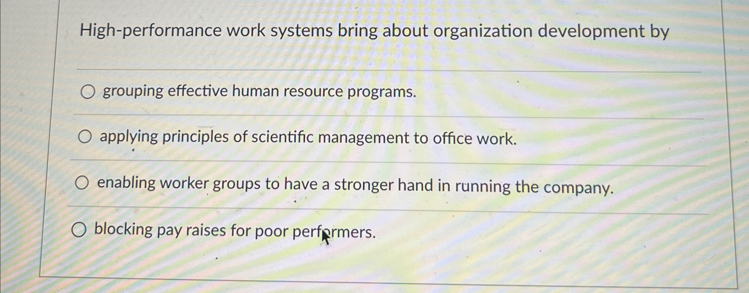  High-performance work systems bring about organization development by grouping effective human