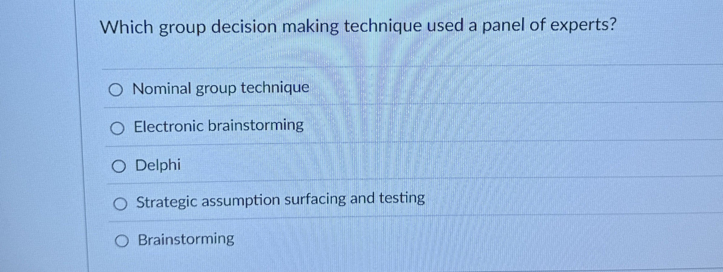  Which group decision making technique used a panel of experts? Nominal