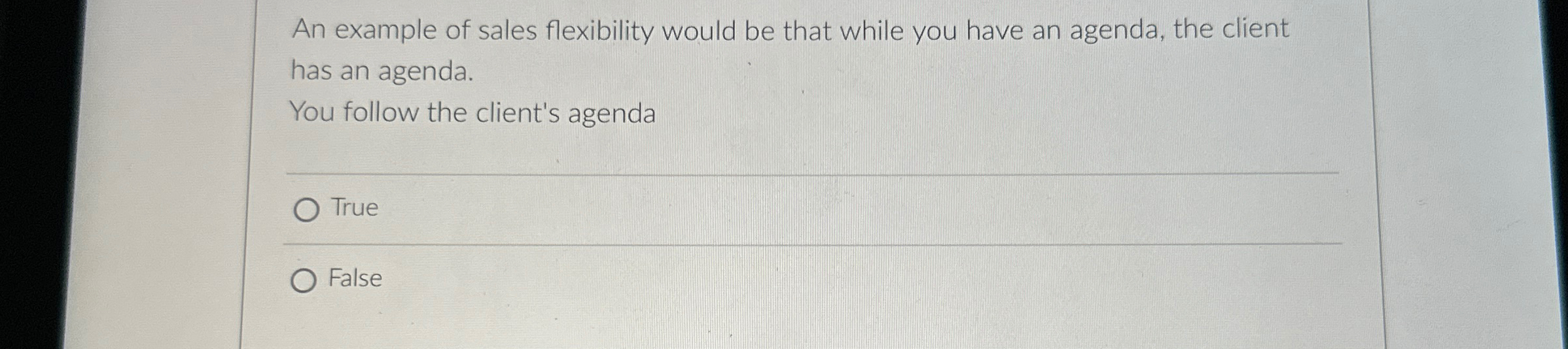  An example of sales flexibility would be that while you have