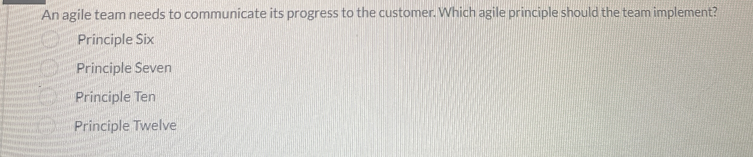  An agile team needs to communicate its progress to the customer.