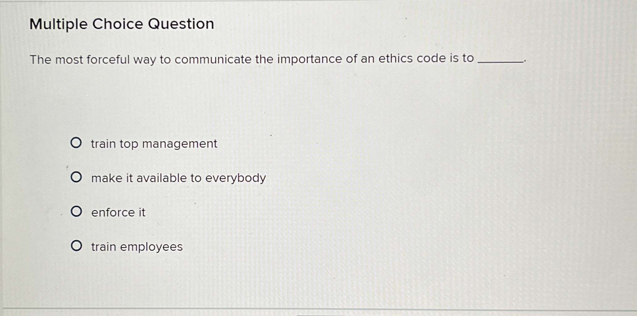  Multiple Choice Question The most forceful way to communicate the importance