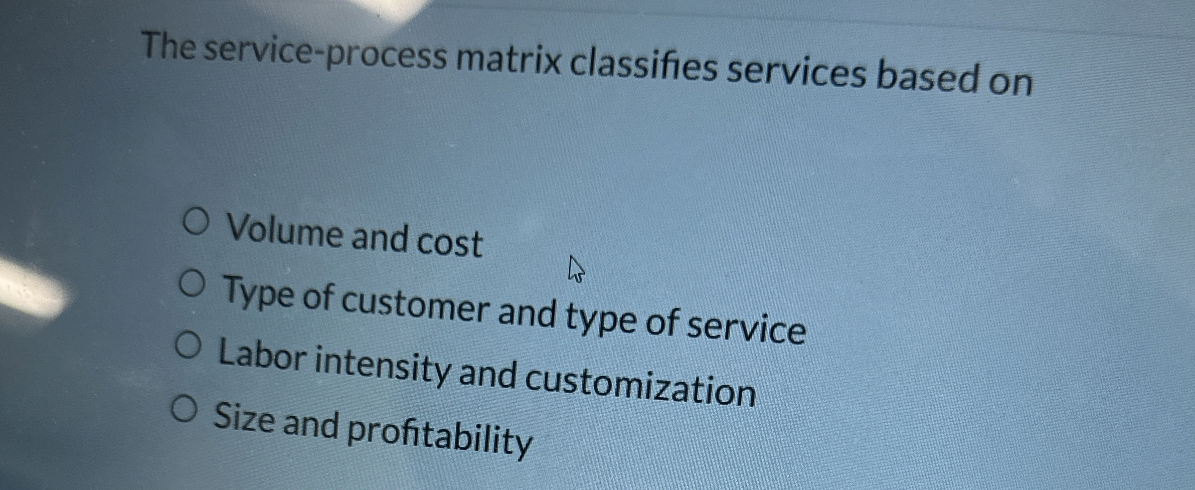  The service-process matrix classifies services based on Volume and cost Type