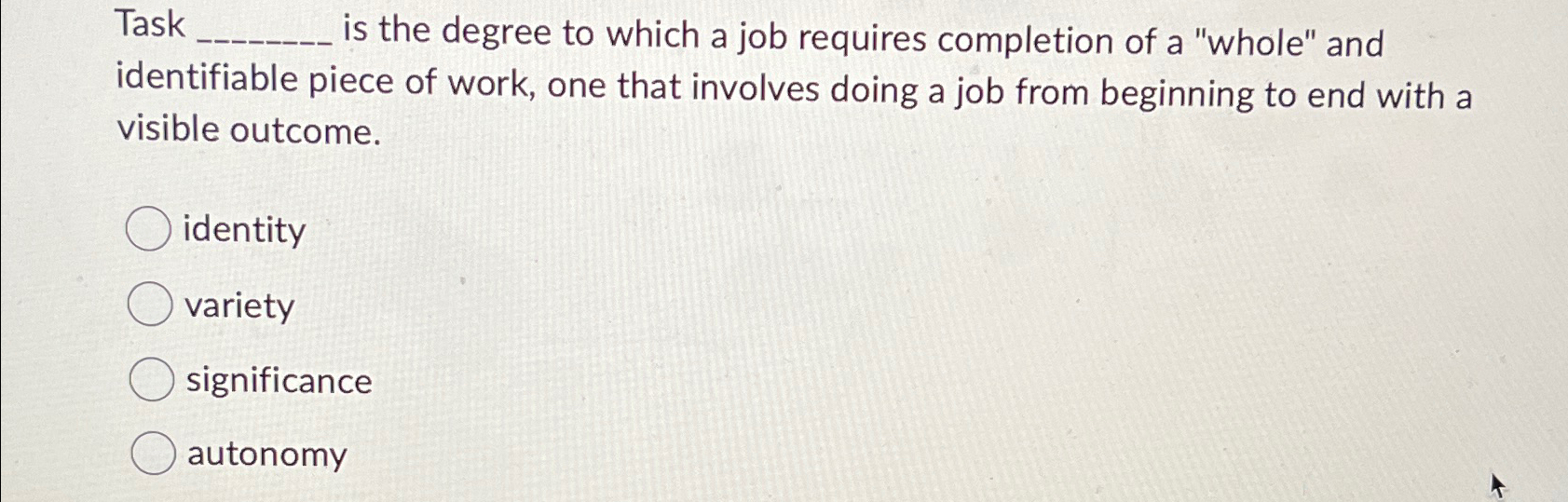  Task is the degree to which a job requires completion of