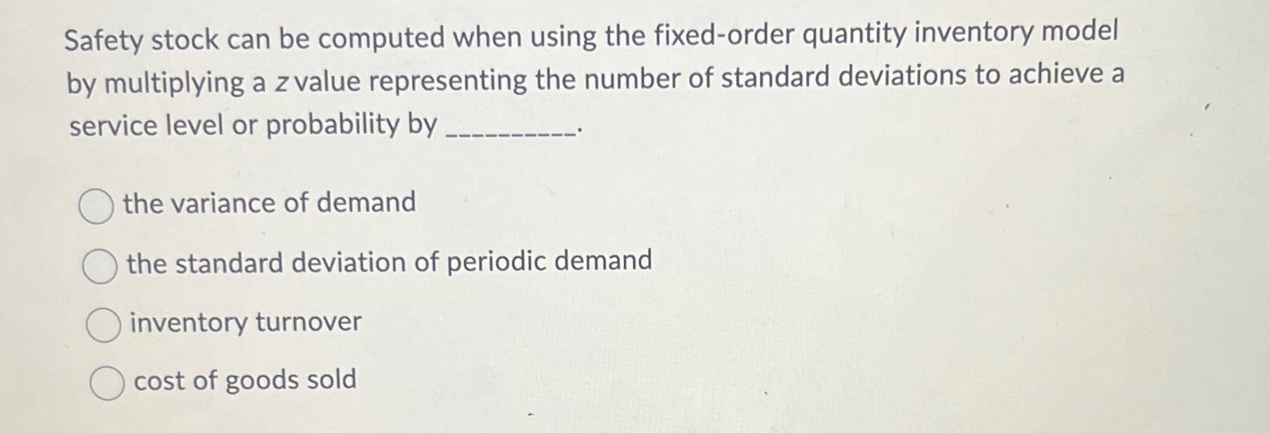  Safety stock can be computed when using the fixed-order quantity inventory
