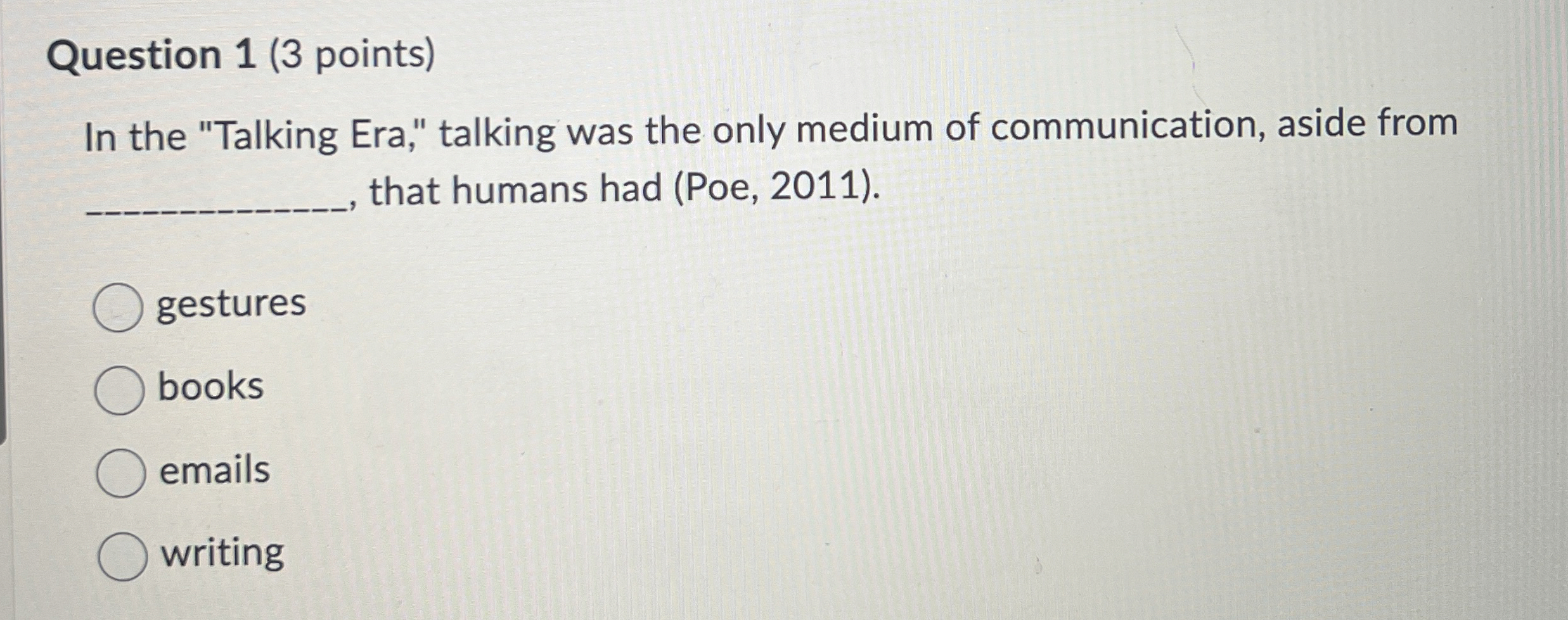  Question 1(3 points) In the "Talking Era," talking was the only