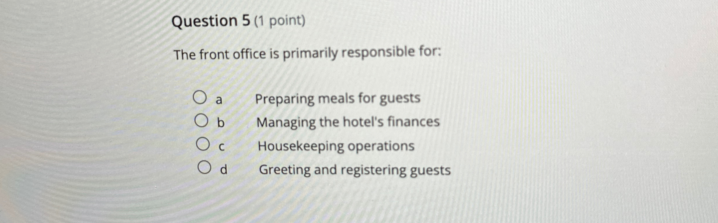  Question 5(1 point) The front office is primarily responsible for: a