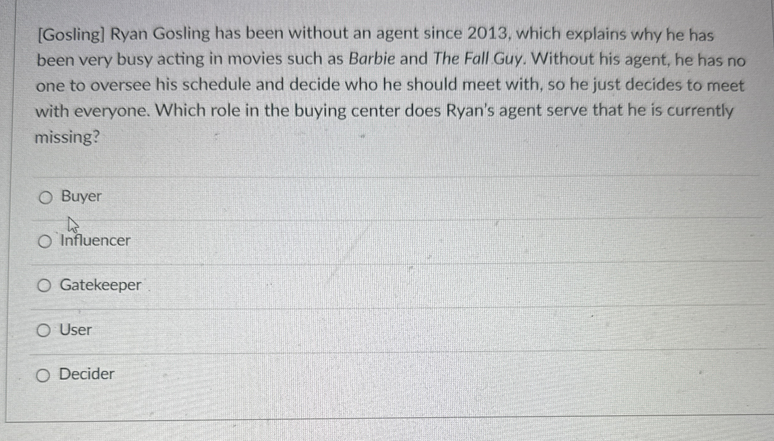  [Gosling] Ryan Gosling has been without an agent since 2013, which