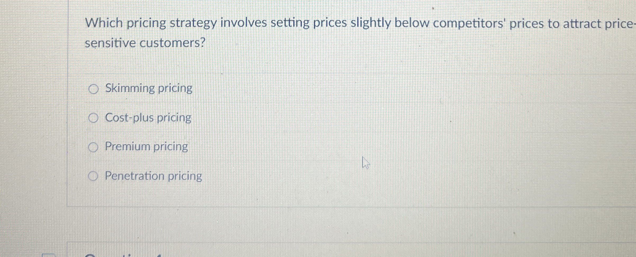  Which pricing strategy involves setting prices slightly below competitors' prices to