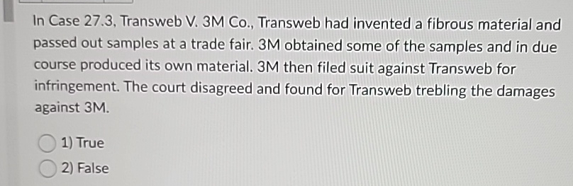  In Case 27.3, Transweb V.3M Co., Transweb had invented a fibrous
