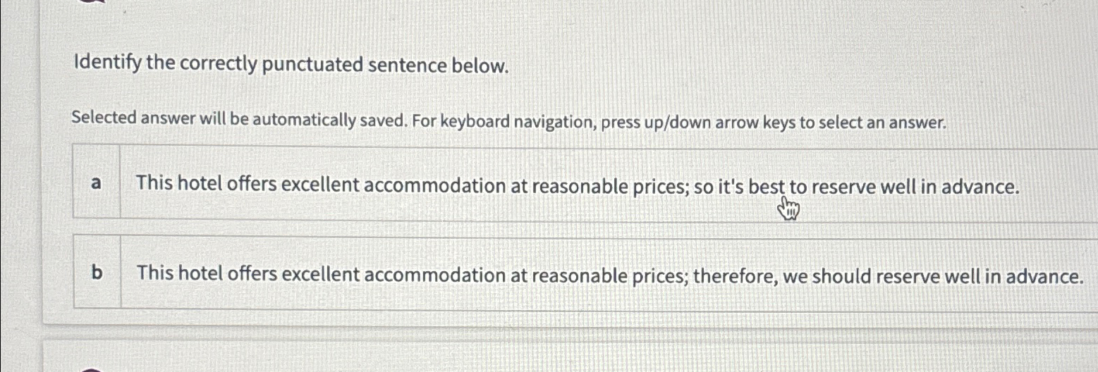  Identify the correctly punctuated sentence below. Selected answer will be automatically